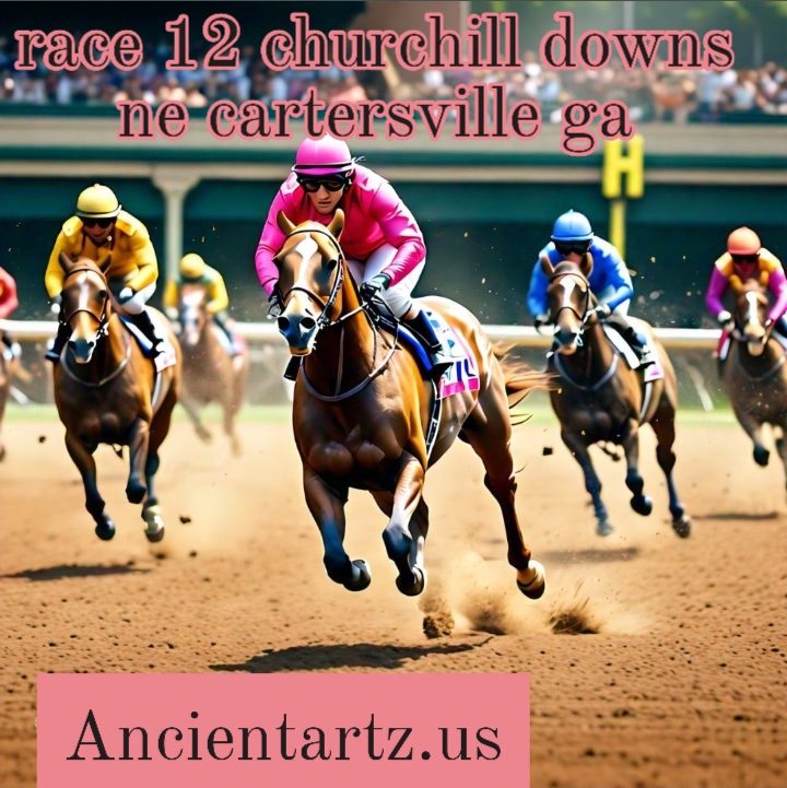 race 12 churchill downs ne cartersville ga