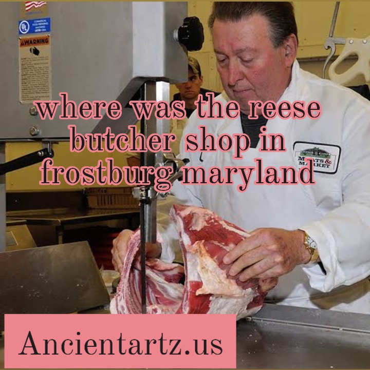 where was the reese butcher shop in frostburg maryland