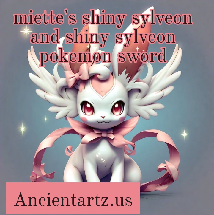 miette's shiny sylveon and shiny sylveon pokemon sword