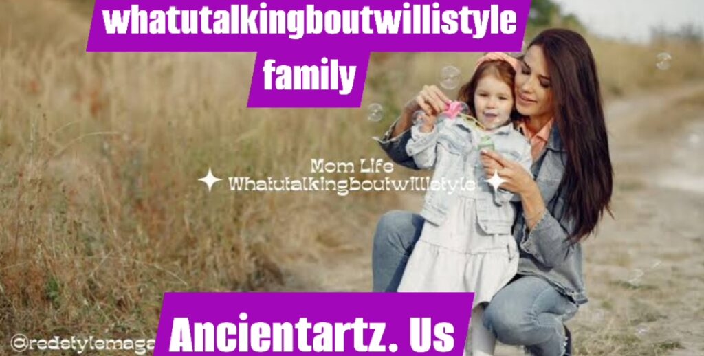 whatutalkingboutwillistyle-family