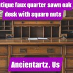 antique faux quarter sawn oak desk with square nuts