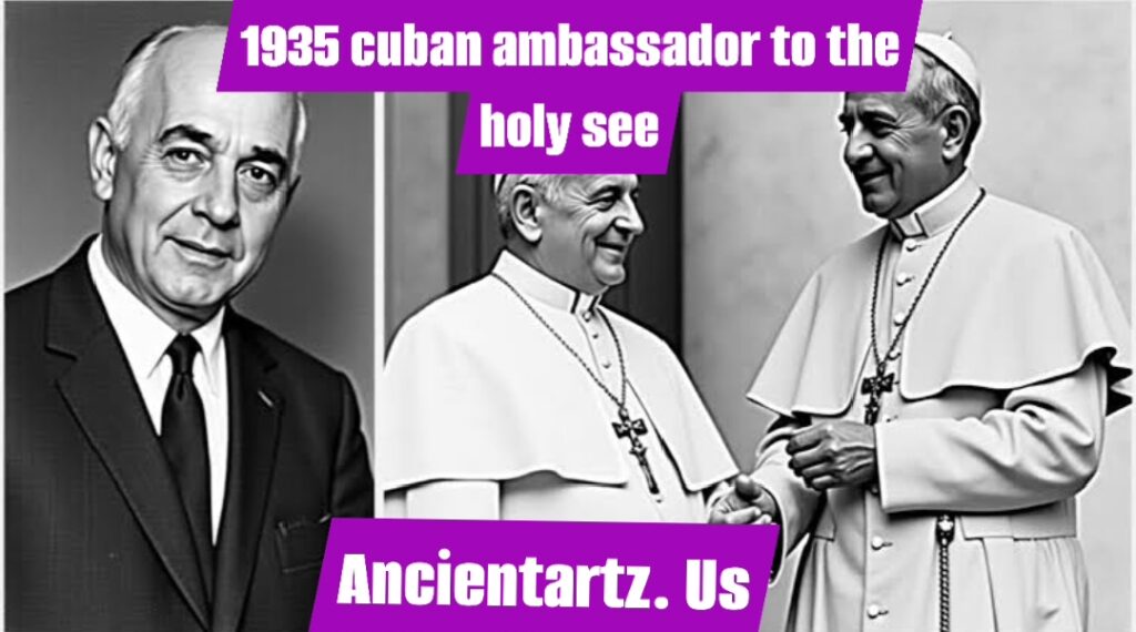 1935 cuban ambassador to the holy see