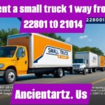 rent a small truck 1 way from 22801 t0 21014