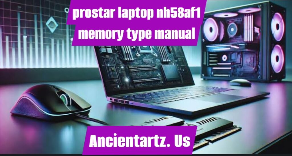 prostar laptop nh58af1 memory type manual