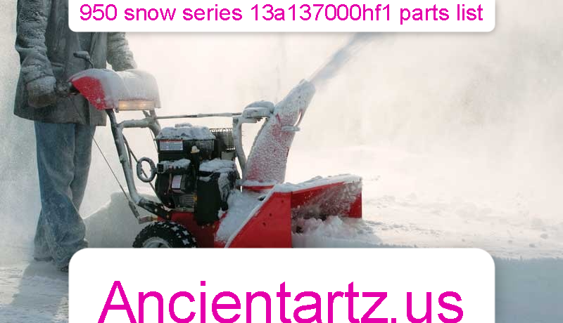 950 snow series 13a137000hf1 parts list