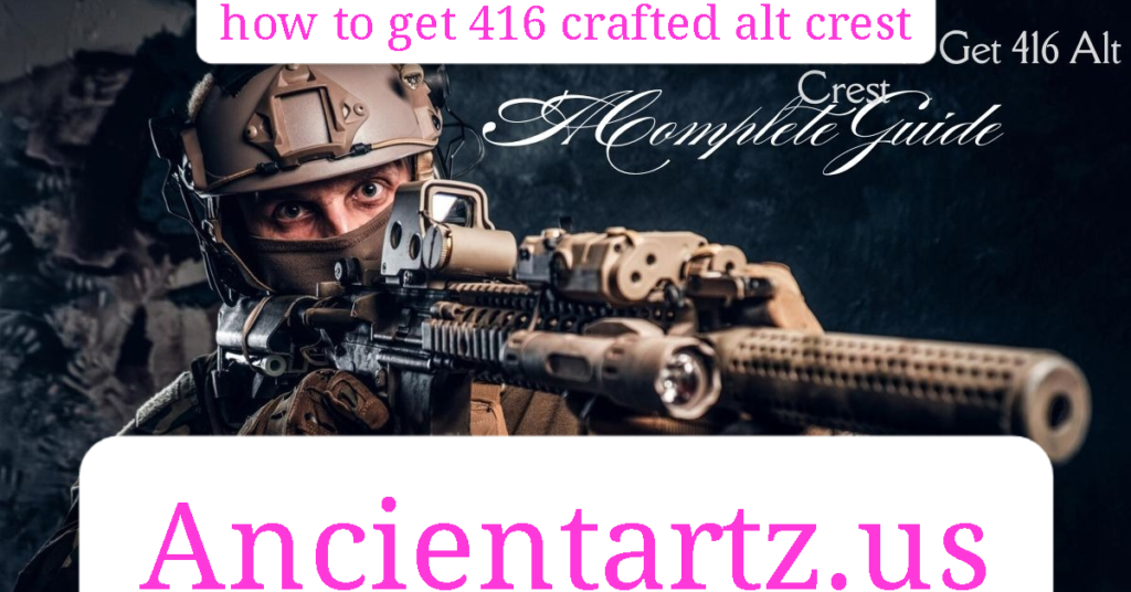 how to get 416 crafted alt crest