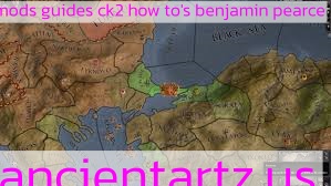 mods guides ck2 how to's benjamin pearce