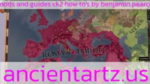 mods and guides ck2 how to's by benjamin pearce